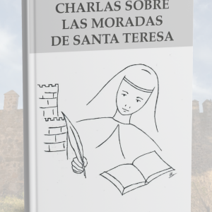 CHARLAS SOBRE LAS MORADAS DE SANTA TERESA